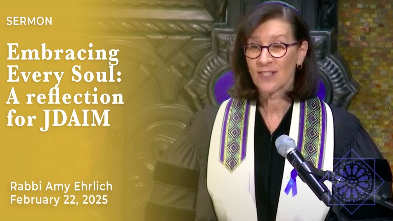 Embracing Every Soul: A reflection | Rabbi Amy Ehrlich | February 22, 2025