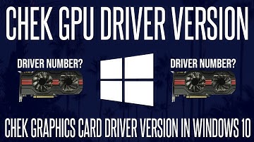 How to Check Graphics Card/GPU Driver Version on a Windows 10 PC