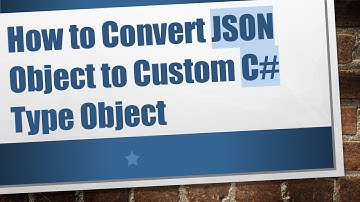 How to Convert JSON Object to Custom C#  Type Object