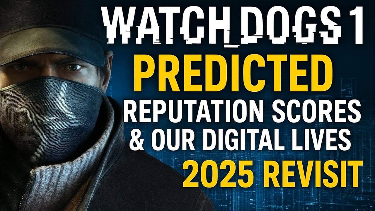 Watch Dogs 1 Predicted Reputation Scores & Our Digital Lives (2025 ...