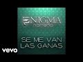 Enigma Norteño - Se Me Van Las Ganas (Audio/En Vivo)