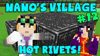 MINECRAFT - Nano's Village #12 - Hot Rivets! (Yogscast Complete Mod Pack)