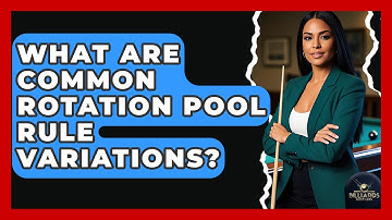What Are Common Rotation Pool Rule Variations? - Billiards Hustlers