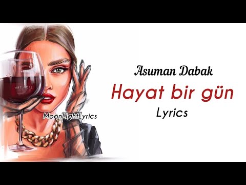 Asuman Dabak - Hayat Bir Gün (Lyrics) Sözleri