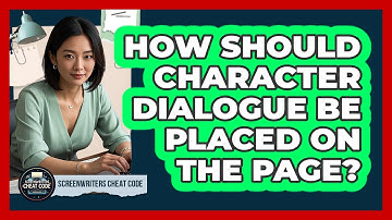 How Should Character Dialogue Be Placed On The Page?