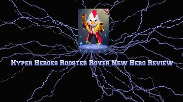 Hyper Heroes Rooster Rover New Hero Review