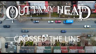 Outta My Head - Crossed The Line Official Music Video