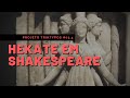 HEKATE em Shakespeare e a sua Magia | PROJETO TRIKTYPOS #03.4