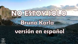 Video thumbnail of "NO ESTOY SOLO - Bruna Karla (VERSIÓN EN ESPAÑOL) Eu Sei Que Não Estou Só LETRA EM ESPANHOL"