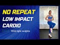 No repeat low impact cardio with light weights 20 minutes