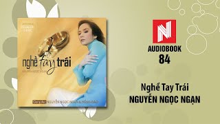 Nguyễn Ngọc Ngạn | Nghề Tay Trái (Audiobook 84)