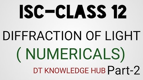 Diffraction of light Numericals ISC-CLASS-12
