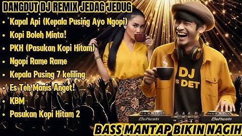 DANGDUT DJ REMIX JEDAG JEDUG | Pasukan Kopi Hitam | Bass Mantap Bikin Nagih