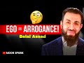 Are You Arrogant Without Knowing It? Belal Assad