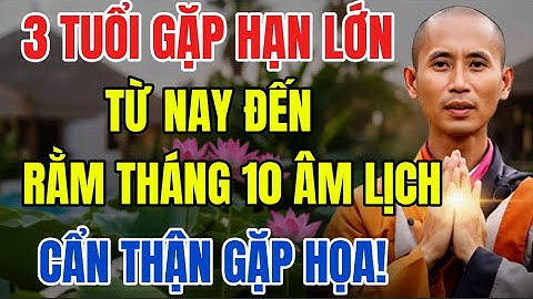 3 Tuổi Này Gặp Hạn Lớn, Từ Nay Đến Rằm Tháng 10 Âm Lịch, Cẩn Thận Xui Xẻo, Gặp Họa!