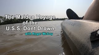 Maiden Voyage of the U.S.S. Don't Drown Eagle Talon Kayak