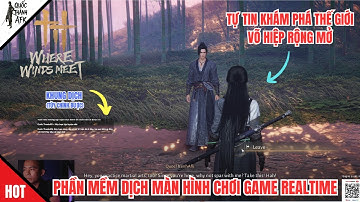 Phần mềm DỊCH MÀN HÌNH chơi game trực tiếp Realtime, màn hình máy tính dễ cài dễ sử dụng | WWM