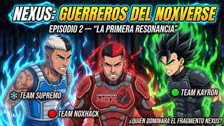 Nexus Guerreros Del Noxverse Episodio 2 La Primera Resonancia