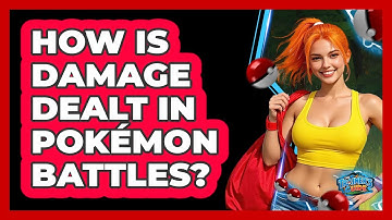 How Is Damage Dealt In Pokémon Battles?