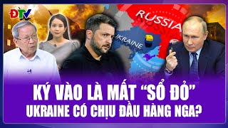 Thiếu tướng Lê Văn Cương: Đặt bút ký là mất đất, Ukraine có chịu đầu hàng Nga bằng mọi giá?