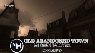 THE OLD ABANDONED TOWN MI CHEN TALOUNA KHOSUNG GHOST STORY THILHA THUSIM