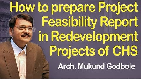 How to prepare Project Feasibility Report in Redevelopment Projects of CHSL : Arch Mukund Godbole
