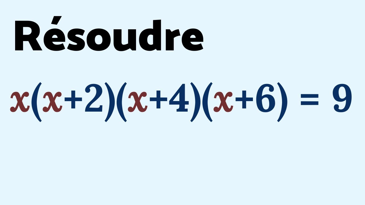 NOUVELLE ÉQUATION MUSCLÉE : x(x+2)(x+4)(x+6) = 9 💪💪