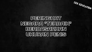 P3Nis Terbesar Di Dunia Ukuran P3Nis Dari Setiap Negara Indonesia Ada Di Urutan Ke Berapa Ya ?