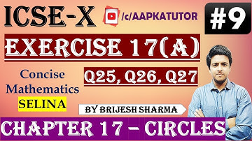 #9 | ICSE X | Chap 17 #CIRCLE | Exercise 17(A) Q-25, 26, 27| Selina | By Brijesh Sharma