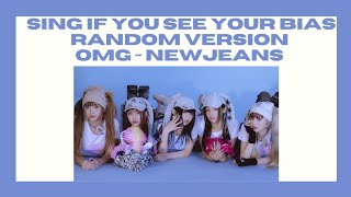 SING IF YOU SEE YOUR BIAS RANDOM VERSION (OMG~NEWJEANS WITH LYRICS) by ITZBT9UANDME  12,911 views 10 months ago 2 minutes, 52 seconds