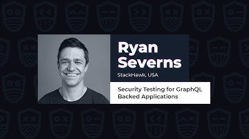 Security Testing for GraphQL Backed Applications - Ryan Severns