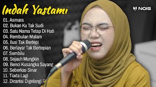Indah Yastami Full Album | Asmara, Bukan Ku Tak Sudi | Indah Yastami Cover Akustik 2023