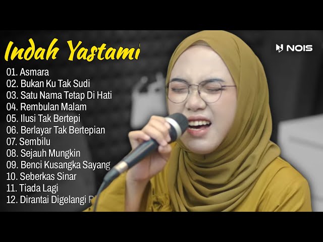 Indah Yastami Full Album | Asmara, Bukan Ku Tak Sudi | Indah Yastami Cover Akustik 2023 class=