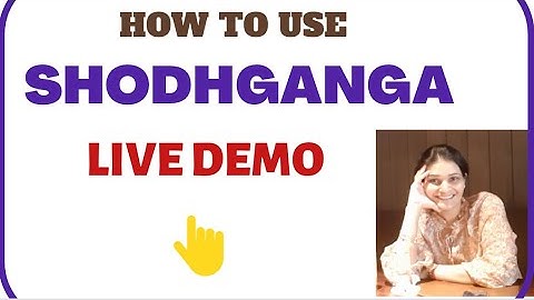 HOW TO USE SHODHGANGA : LIVE DEMO  For Review of Literature, Research Proposal and Thesis writing