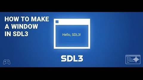 How to make a window in SDL3 (relaxing music, no talking)