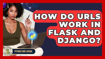 How Do URLs Work In Flask And Django? - Python Code School