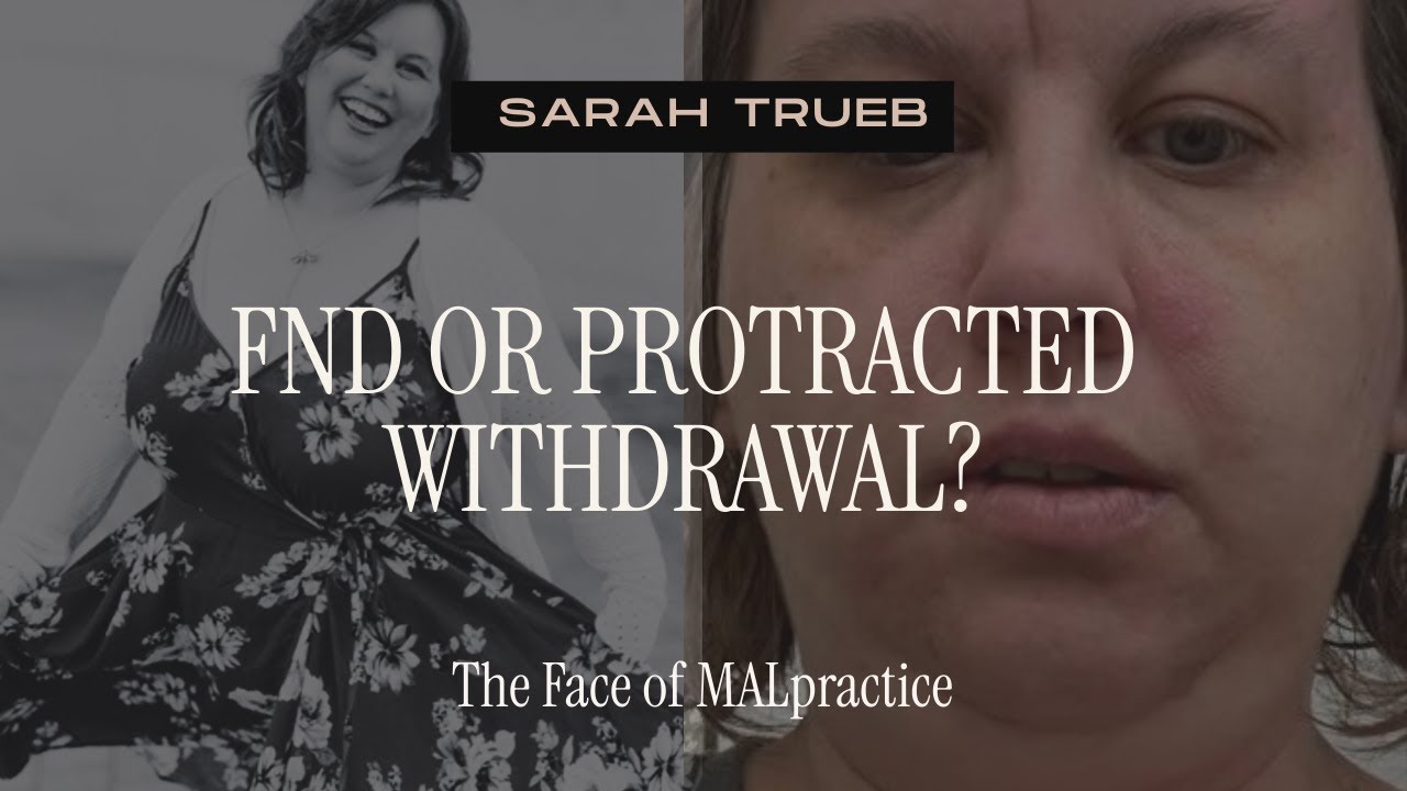 Sarah Trueb's Functional Neurological Disorder & Protracted Withdrawal Story.
