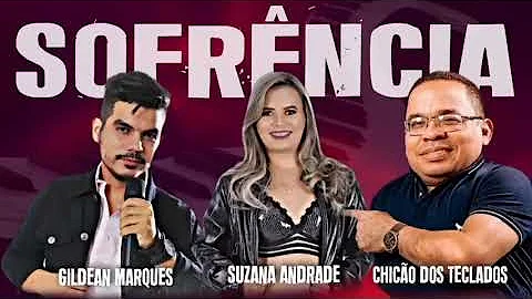 GILDEAN MARQUES - SUZANA ANDRADE - CHICO DOS TECLA...