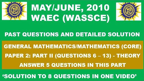 WAEC 2010 Mathematics Theory Paper 2 Part II Questions 6 - 13