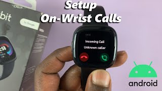 How To Set Up 'On-Wrist Calls' On Fitbit Versa 4 With Android Phone