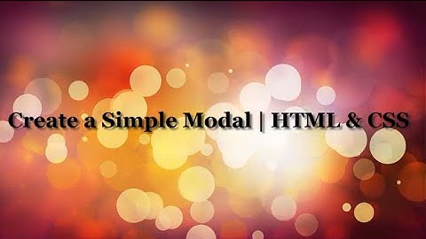 How to Create a Modal | HTML and CSS Tutorials | JavaScript Tutorials