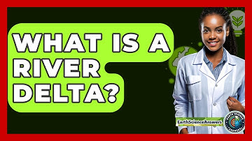 What Is A River Delta? - Earth Science Answers