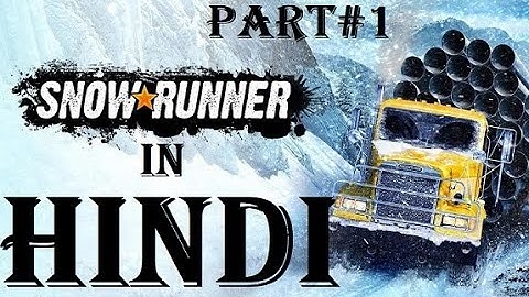 Snow Runner Gameplay Walkthrough Part 1 - ULTRA HIGH QUALITY | PART # 1 IN HINDI
