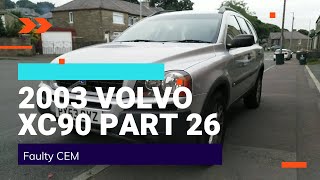 2003 Volvo XC90 Part 26 - Faulty CEM