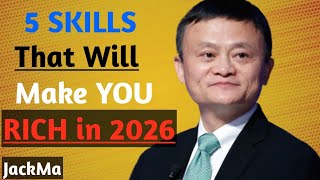 5 Skills That Will Make You Rich in 2026: Learn Jack Ma's Untold Secrets For Success |Motivation