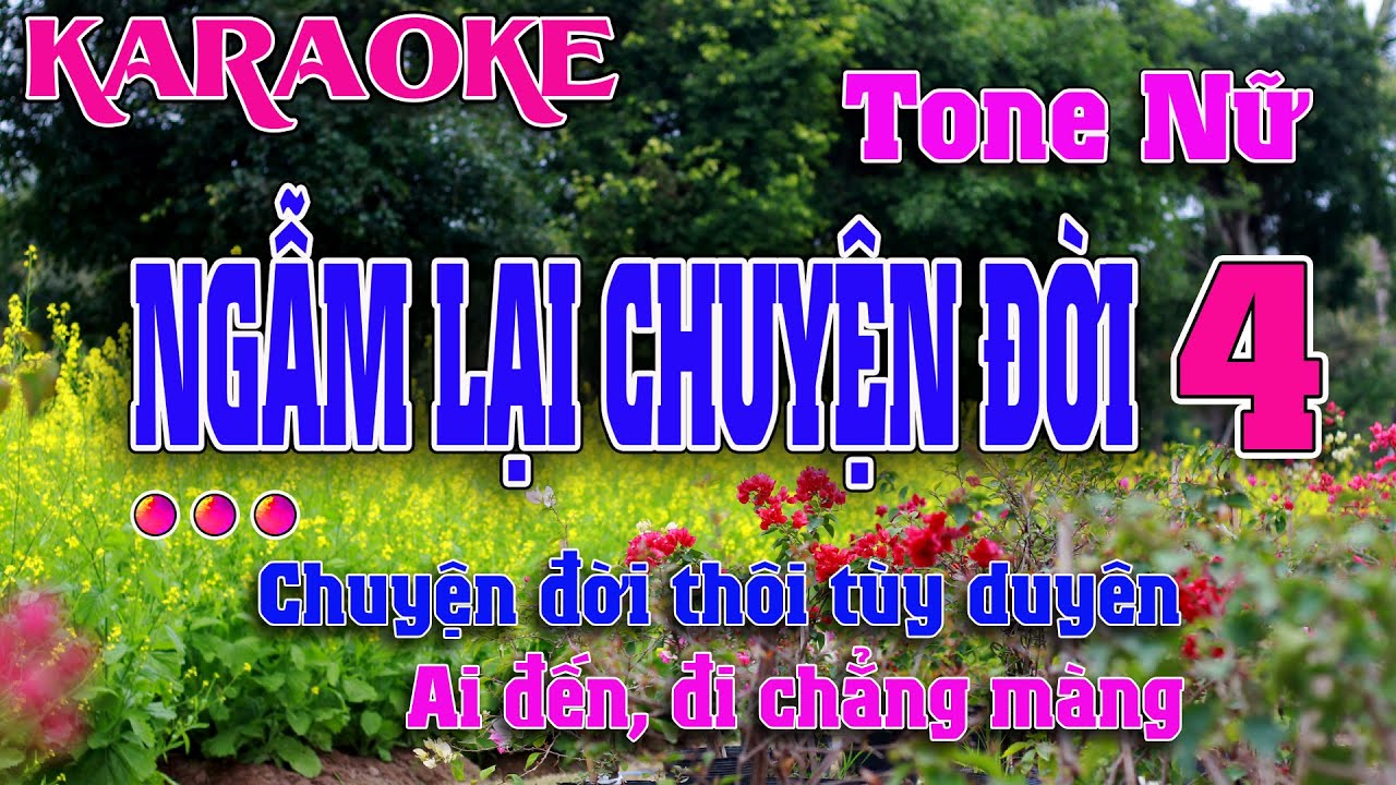 Karaoke Ngẫm Lại Chuyện Đời 4 Tone Nữ || Cứ Để Tuỳ Duyên || Chuyện đời thôi tùy duyên