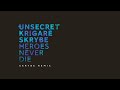 UNSECRET X KRIGARÈ X SKRYBE HEROES NEVER DIE SKRYBE REMIX OFFICIAL AUDIO UNSECRET X KRIGARÈ X SKRYBE HEROES NEVER DIE SKRYBE REMIX OFFICIAL AUDIO