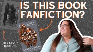 A Court of Silver Flames is Fanfiction (Also I read Manacled and it destroyed me)