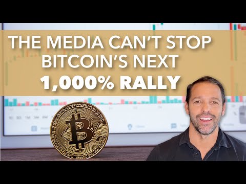 The Media Can’t Stop Bitcoin’s Next 1,000% Rally