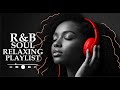 【R&B Soul】 Romantic Chill Mix – Smooth Soulful Grooves to Reflect, Unwind, Feel Loved & Relax